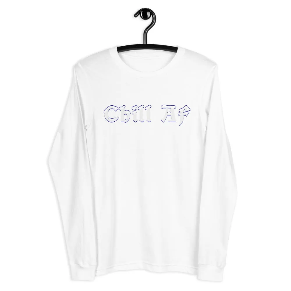 Chill AF [Long Sleeve]