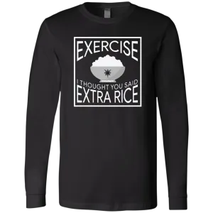 Exercise I Thought You Said Extra Rice Mens Jersey Long Sleeve T-Shirt