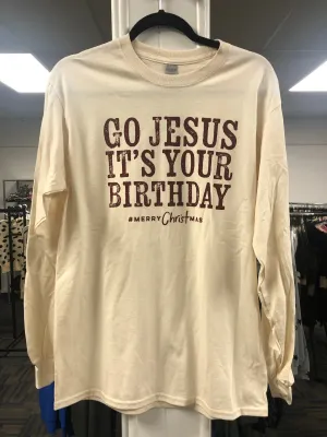 Go Jesus It's Your Birthday Long Sleeve