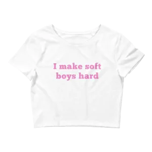 I Make Soft Boy Hard Crop Top