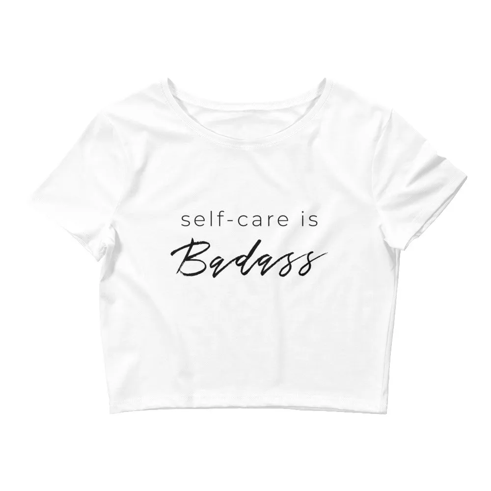 Self-Care Is Badass Crop Tee