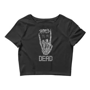 Shred til ya Dead [Crop Top]